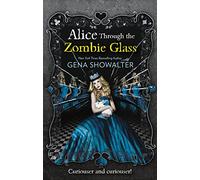 Alice Through the Zombie Glass (White Rabbit Chronicles)