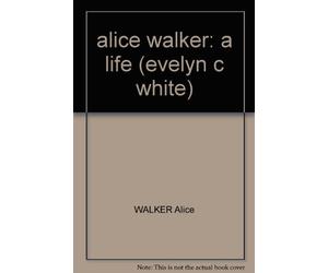 alice walker: a life (evelyn c white)