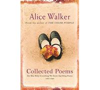 Alice Walker: Collected Poems: Her Blue Body Everything We Know: Earthling Poems 1965-1990