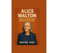 ALICE WALTON: The Billionaire Who Refused to Follow