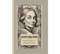 Alice Walton: The Life and Legacy of an American Visionary