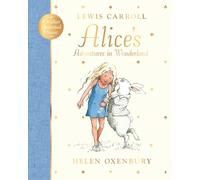 Alice's Adventures in Wonderland: A beautiful gift edition of a beloved classic, from the multi-million-copy-selling illustrator of WE'RE GOING ON A BEAR HUNT (A Walker Illustrated Classic)