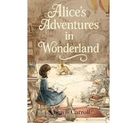 Alice's Adventures in Wonderland: A Classic Children's Fantasy Full of Symbolism