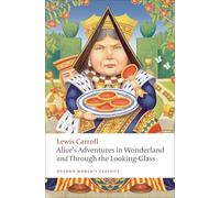 Alice's Adventures in Wonderland and Through the Looking-glass