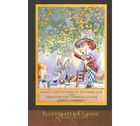 Alice's Adventures in Wonderland and Through the Looking-Glass: SeaWolf Press Illustrated Classic