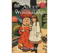 Alice's Adventures in Wonderland (Classics Made Easy): Illustrated, Unabridged, with Comprehensive Glossary, Biographical Article, and Historical Context
