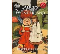 Alice's Adventures in Wonderland (Classics Made Easy): Illustrated, Unabridged, with Comprehensive Glossary, Biographical Article, and Historical Context