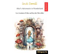 Alice's Adventures in Wonderland / Les Aventures d’Alice au Pays des Merveilles: LIVRE BILINGUE ANGLAIS/FRANCAIS - pour apprendre l’anglais et améliorer son vocabulaire