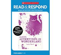 Alice's Adventures in Wonderland: teaching activities for guided and shared reading, writing, speaking, listening and more! (Read & Respond)