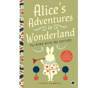 Alice's Adventures in Wonderland: The Read-With-Me Edition : The Unabridged Story in 20-Minute Reading Sections with Comprehension Questions, Discussion Prompts, Definitions, and More!