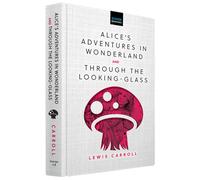 Alice'S Adventures in Wonderland & Through the Looking-Glass