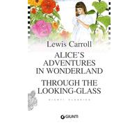 Alice's adventures in wonderland-Through the looking glass
