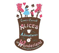 Alice's Adventures in Wonderland, Through the Looking Glass and Alice's Adventures Under Ground (Alma Junior Classics): Lewis Carroll