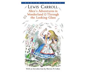 Alice's Adventures in Wonderland & Through the Looking-Glass by Lewis Carroll (E