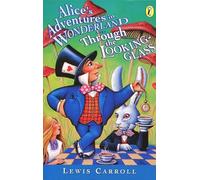 Alice's Adventures in Wonderland & Through the Looking Glass (Puffin Classics)