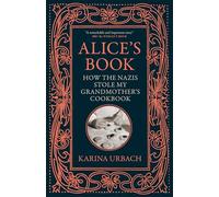 Alice's Book: How the Nazis Stole My Grandmother's Cookbook