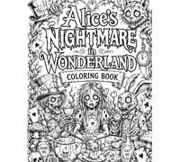 Alice's Nightmare In Wonderland: Coloring Book