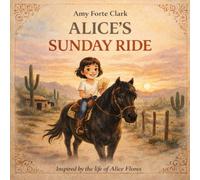 Alice's Sunday Ride (Little Legends Series by Amy Forte Clark)