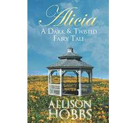 ALICIA: A Dark & Twisted Fairy Tale (Fantasy Heat)