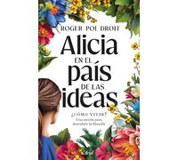 Alicia en el país de las ideas: ¿Cómo vivir? (ARIEL)