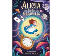 Alicia en el País de las Maravillas (Edición en Letra Grande, Tamaño 16): El clásico de Lewis Carroll en un formato accesible y cómodo para todos los lectores