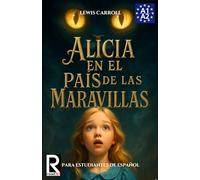 Alicia en el país de las maravillas para estudiantes de español. Nivel A1-A2. Principiantes. (Learn Spanish Level A1, A1-A2 Beginners)