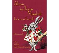 Alicia in Terra Mirabili: Alice's Adventures in Wonderland in Latin