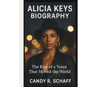 ALICIA KEYS BIOGRAPHY: The Rise of a Voice That Moved the World