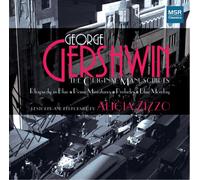 Alicia Zizzo - George Gershwin: The Original Manuscripts