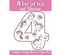 Alicorns and Unicorns Activity & Coloring Book for 4 Year Olds: Coloring Pages, Mazes, Puzzles, Dot to Dot, Word Search and More