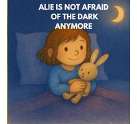 ALIE IS NOT AFRAID OF THE DARK ANYMORE