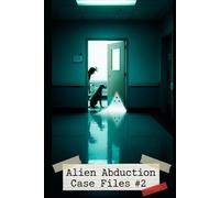 Alien Abduction Case Files #2: Violent Contact (Cosmic Conspiracy Archives)