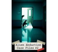 Alien Abduction Case Files #2: Violent Contact (Cosmic Conspiracy Archives)