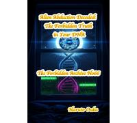 Alien Abduction Decoded: The Forbidden Truth in Your DNA (The Forbidden Archives)