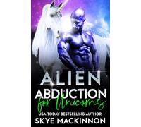 Alien Abduction for Unicorns (The Intergalactic Guide to Humans)