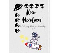 Alien Adventures: Space Coloring Book for Kids Ages 4-8: Fun Activities with Aliens, Astronauts, Rockets, Mazes & Drawing Prompts to Spark Creativity