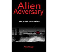ALIEN ADVERSARY: The truth is not out there