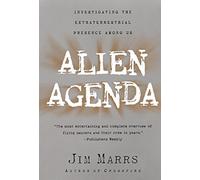 Alien Agenda: Investigating the Extraterrestrial Presence among Us