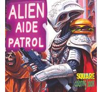 ALIEN AIDE PATROL Square Coloring Book: 51 Pages Of Out Of This World Beings Waiting For Color Application By Youthful Elderly, Teens, Adults, And Kids