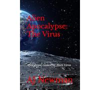 Alien Apocalypse: The Virus: Apocalypse caused by Alien Virus
