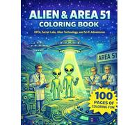 Alien & Area 51 Coloring Book for Kids: 100 Fun Pages of UFO Sightings, Government Secrets, Alien Experiments, and Futuristic Tech for Kids Ages 6-12