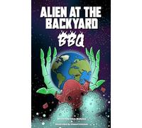 Alien at the Backyard BBQ