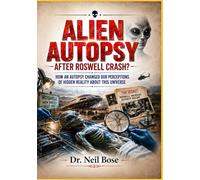 Alien Autopsy After Roswell Crash?: How an Autopsy Changed Our Perceptions of Hidden Reality About This Universe