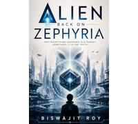 Alien Back on Zephyria: Not Everything Unknown Is A Threat. Sometimes, It Is The Truth.