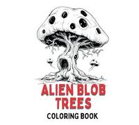 Alien 'Blob' Trees Coloring Book for Kids: Space Boy & Space Girl Adventures, Alien Landscape Fun for Kids (Zodiac Kids Coloring Books)