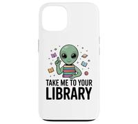 Alien Book Lover Take Me To Your Library SciFi Reading Case for iPhone 13