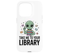 Alien Book Lover Take Me To Your Library SciFi Reading Case for iPhone 15 Pro