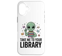 Alien Book Lover Take Me To Your Library SciFi Reading Case for iPhone 16 Plus