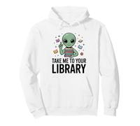 Alien Book Lover Take Me To Your Library SciFi Reading Pullover Hoodie