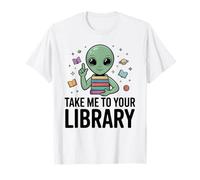 Alien Book Lover Take Me to Your Library SciFi Reading T-Shirt